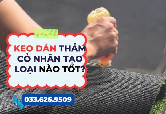 Keo dán cỏ nhân tạo loại nào tốt