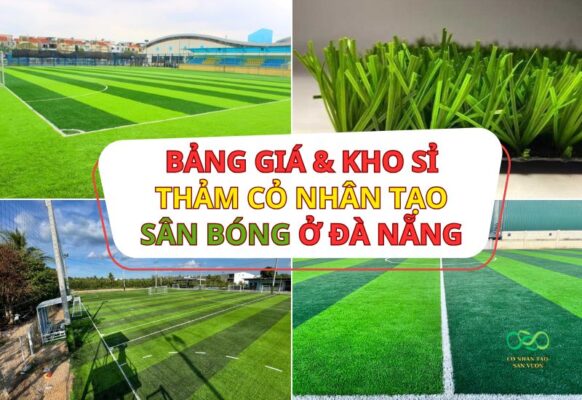 Bảng giá và địa chỉ kho thảm cỏ nhân tạo sân bóng ở Đà Nẵng