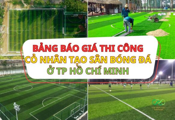 Cập nhật bảng báo giá dự toán thi công sân bóng đá cỏ nhân tạo tại TPHCM