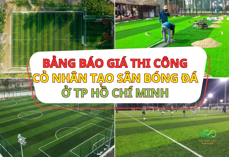Cập nhật bảng báo giá dự toán thi công sân bóng đá cỏ nhân tạo tại TPHCM