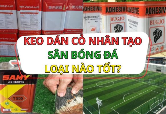 Keo dán thảm cỏ nhân tạo sân bóng đá loại nào tốt?