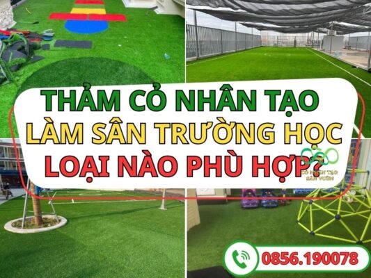Thảm cỏ nhân tạo làm sân trường học loại nào phù hợp