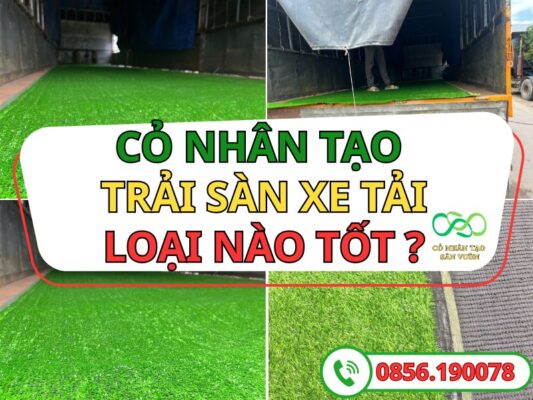 Cỏ nhân tạo trải sàn xe tải loại nào tốt